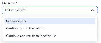 On error dropdown open with Fail workflow selected and options Continue and return blank and Continue and return fallback value